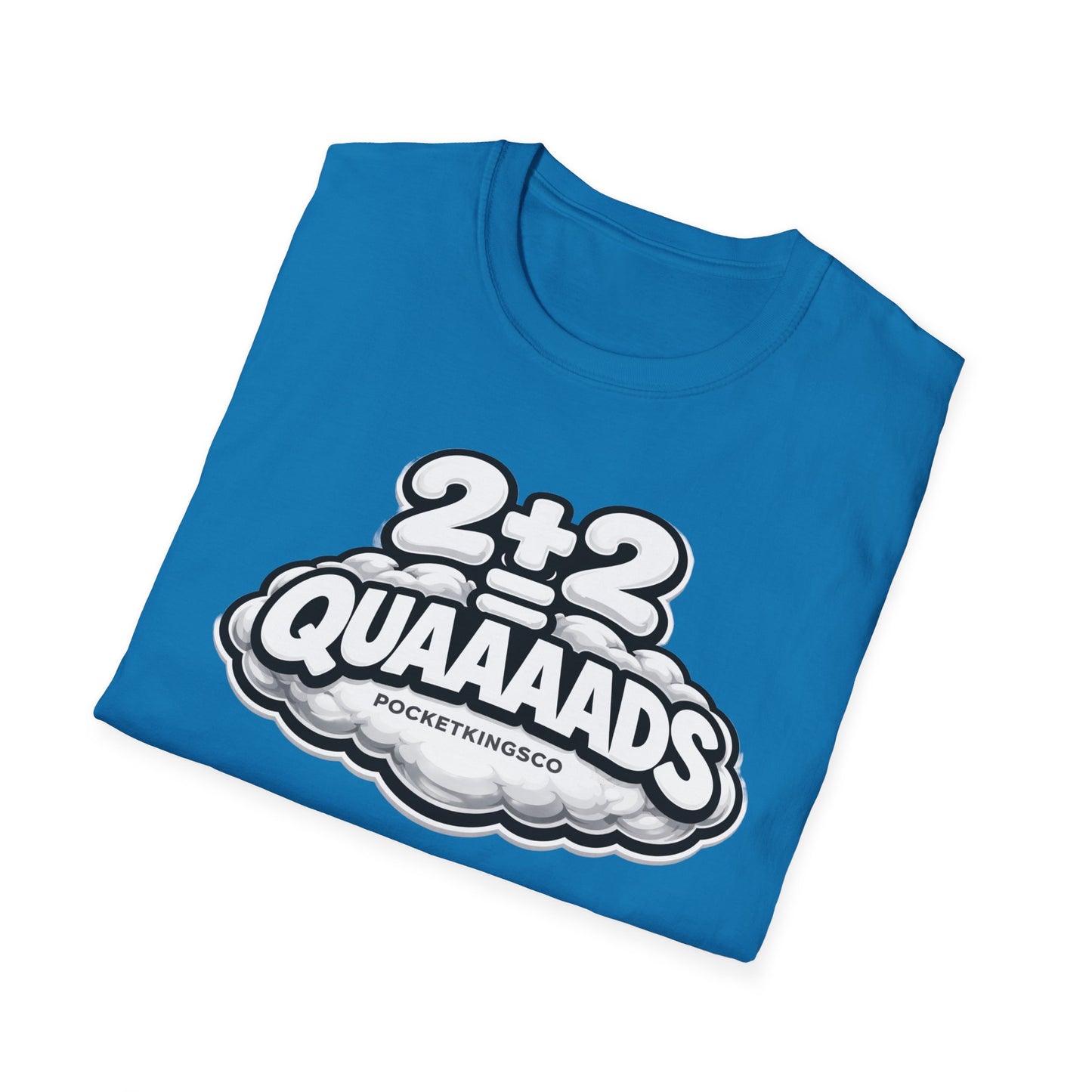 2+2 = QUAAAADS | PocketKingsCo Poker T-Shirt